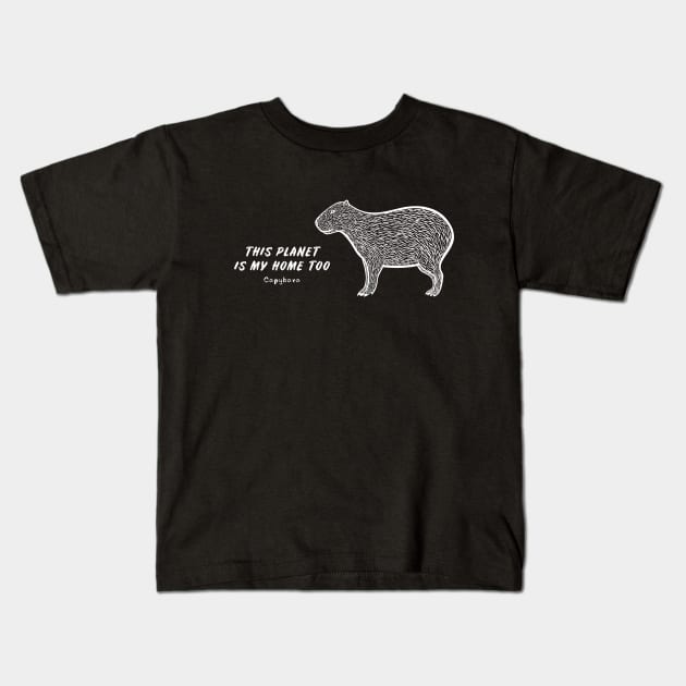 Capybara - This Planet Is My Home Too - animal design Kids T-Shirt by Green Paladin